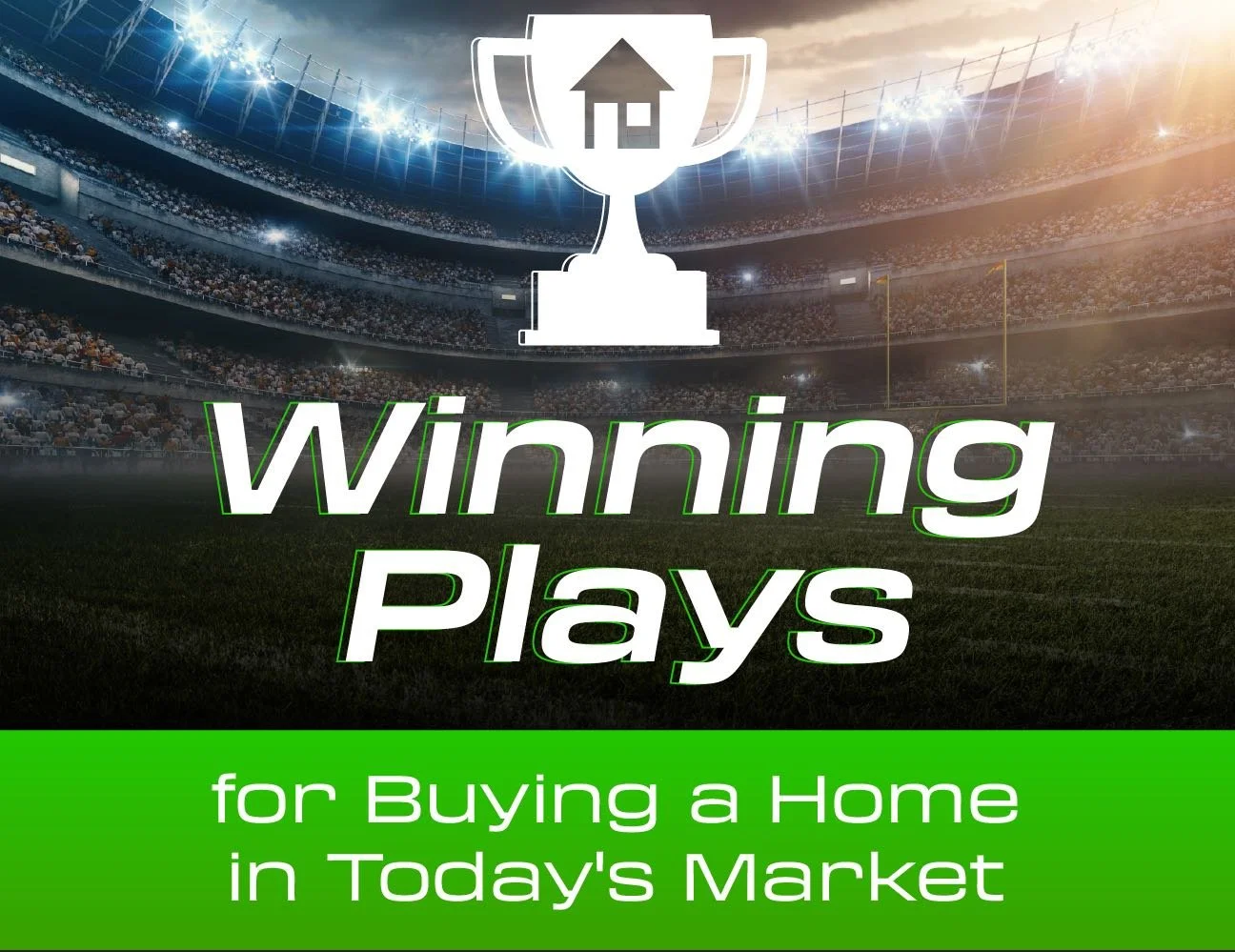 Winning Plays for Buying a Home in Today’s Market