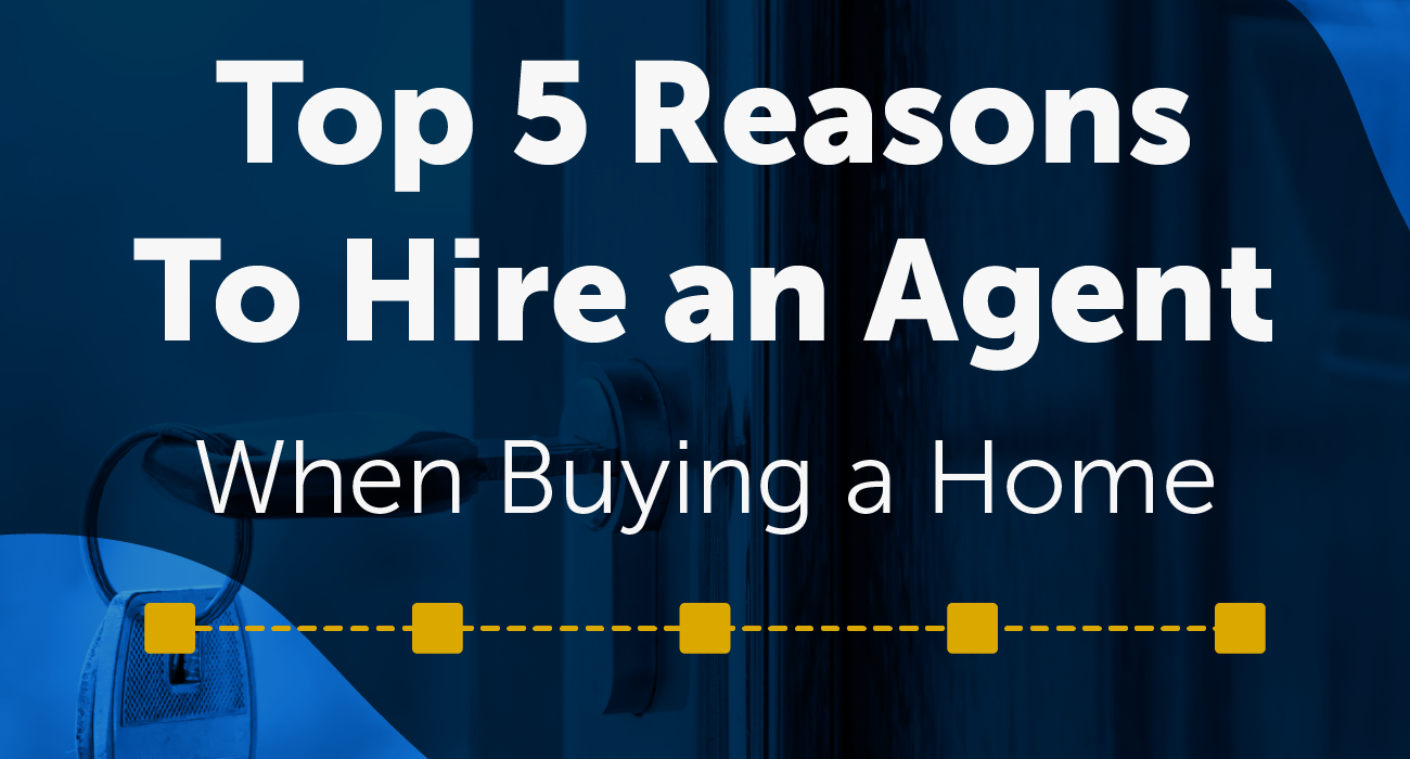 Top 5 Reasons To Hire an Agent When Buying a Home