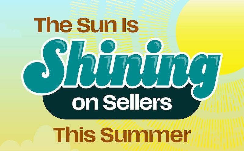 The Sun Is Shining on Sellers This Summer