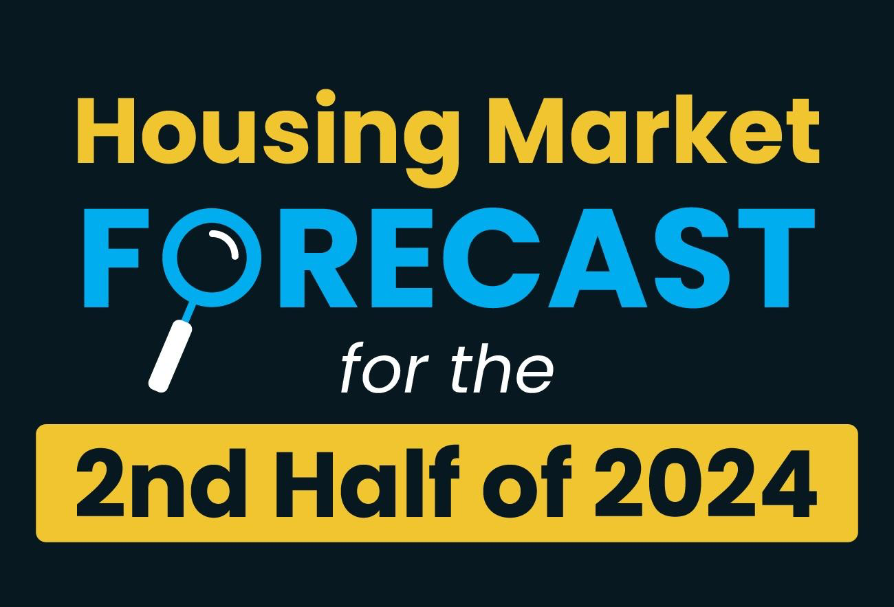 Housing Market Forecast for the 2nd Half of 2024