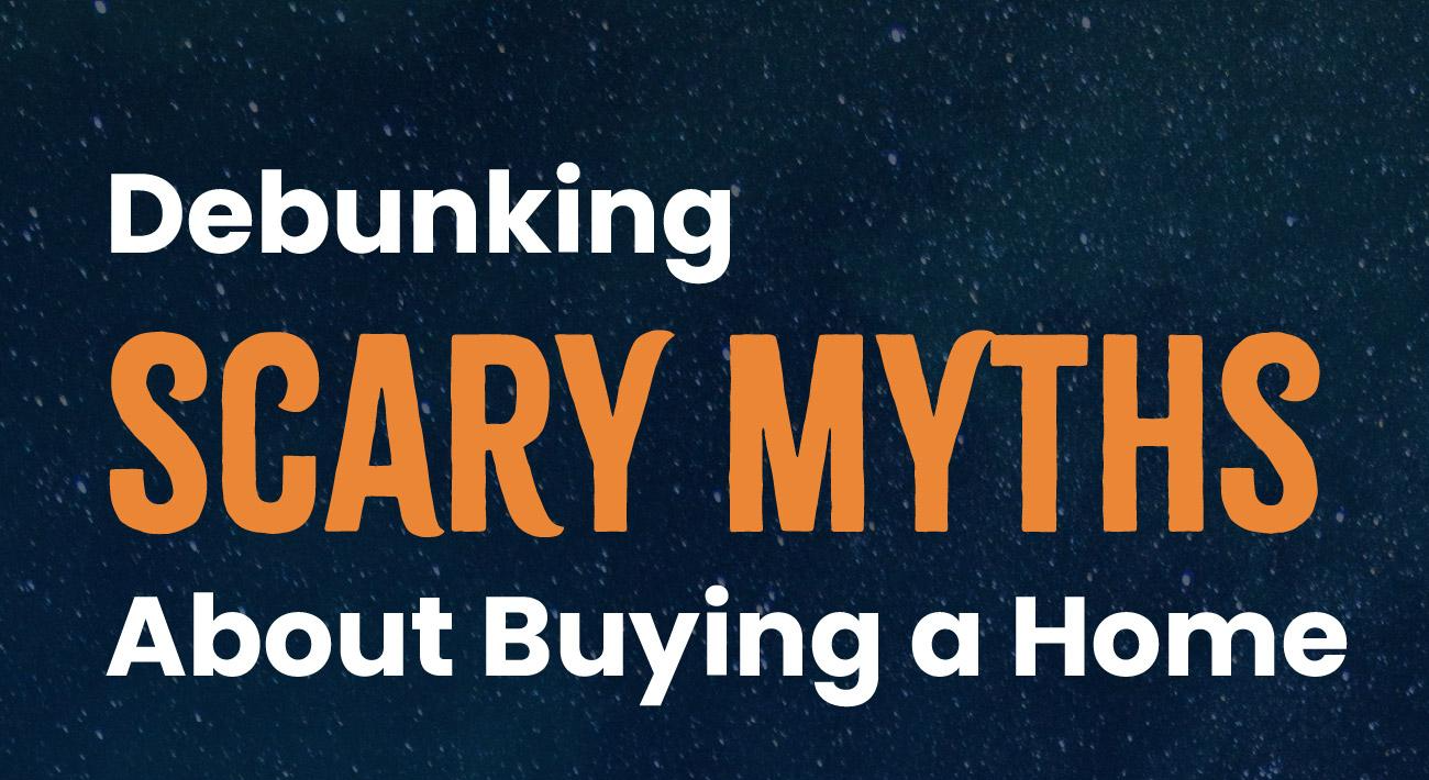 Debunking Scary Myths About Buying a Home