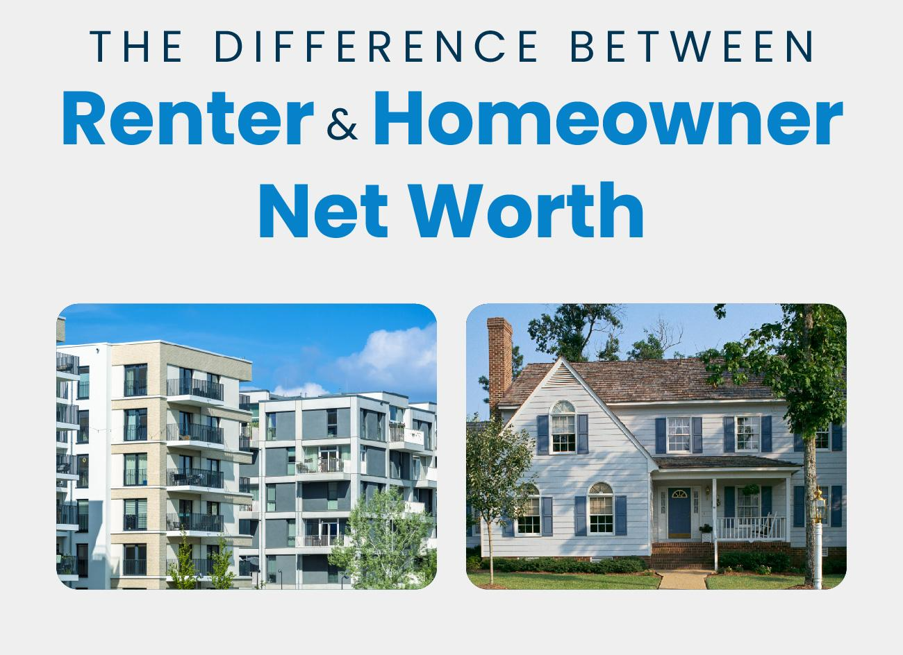 The Big Difference Between Renter and Homeowner Net Worth