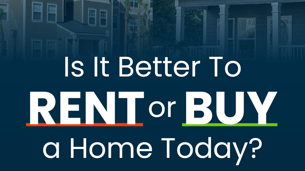 Is It Better To Rent or Buy a Home Today?