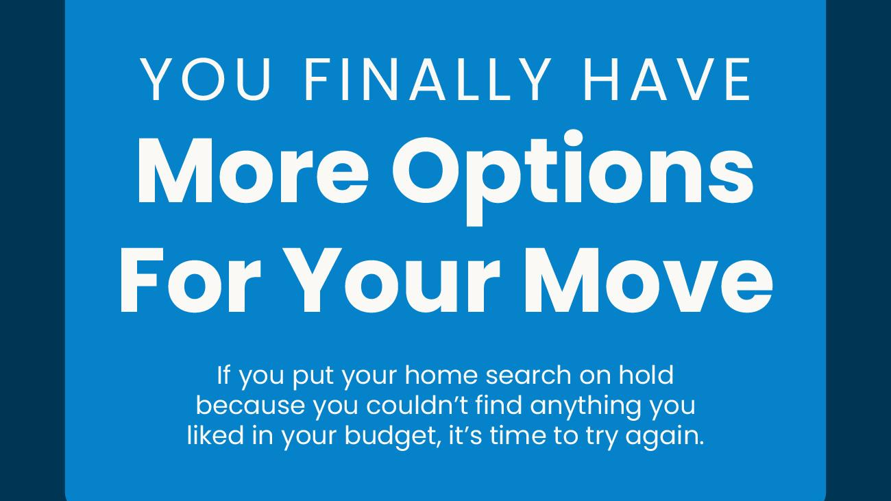 You Finally Have More Options for Your Move
