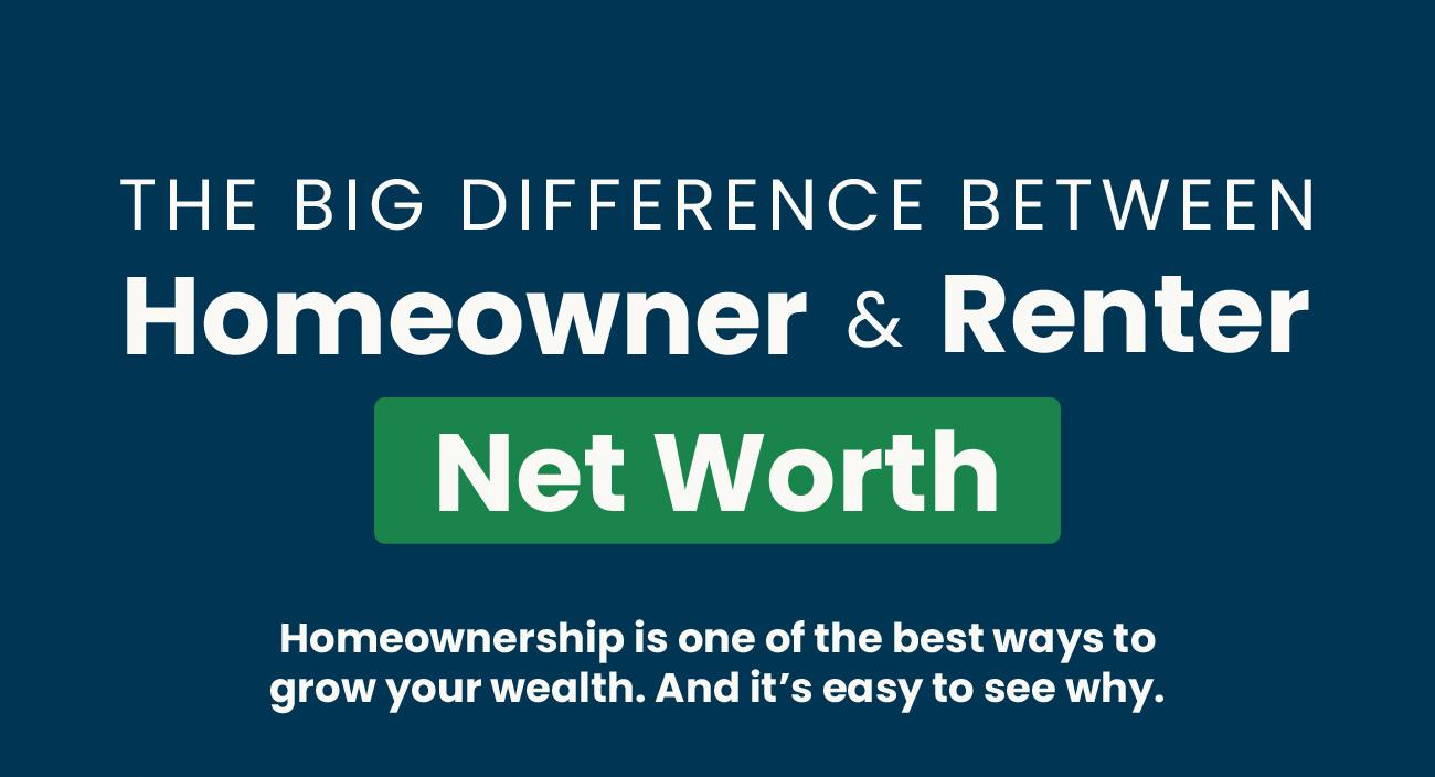 The Big Difference Between a Homeowner’s and a Renter’s Net Worth