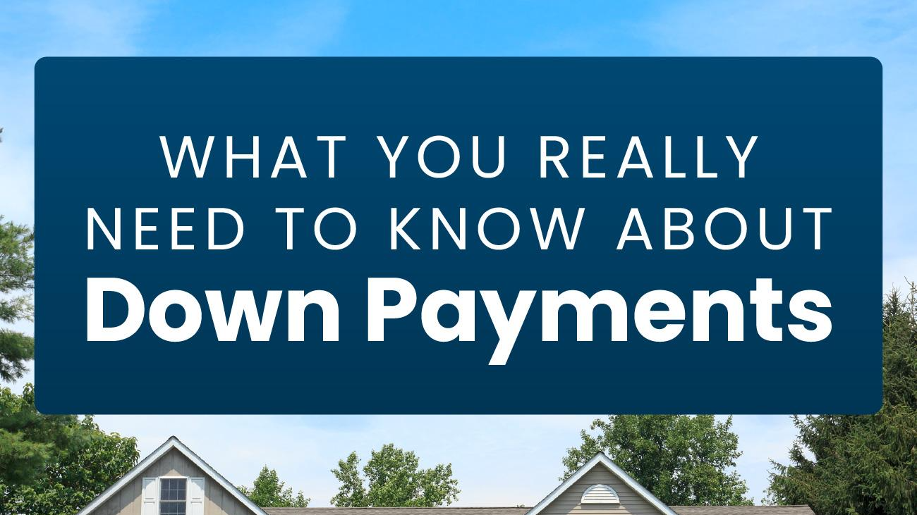 What You Really Need To Know About Down Payments