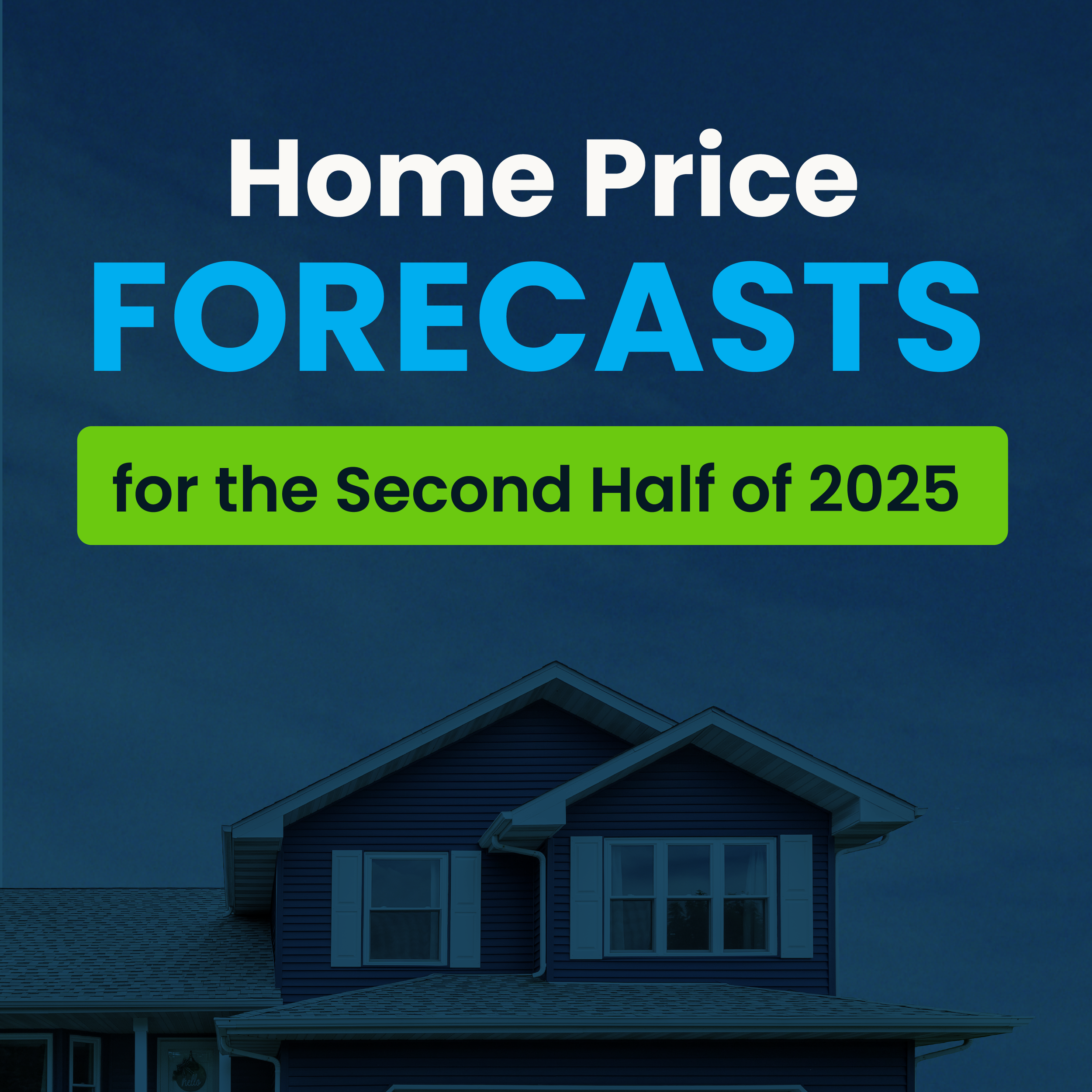 Home Price Forecasts for the Second Half of 2025