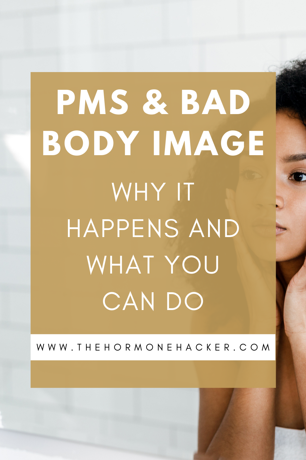 Body Image and PMS — The Hormone Hacker