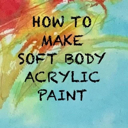 How to Make Soft Body Acrylic Paint - for Artists