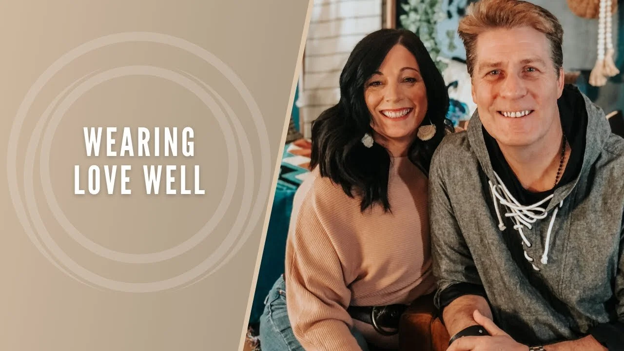 Wearing Love Well
