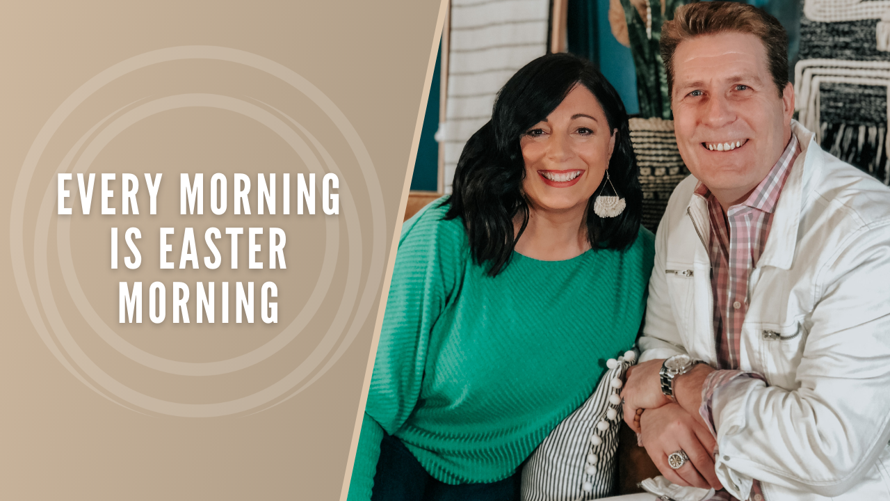 Every Morning is Easter Morning