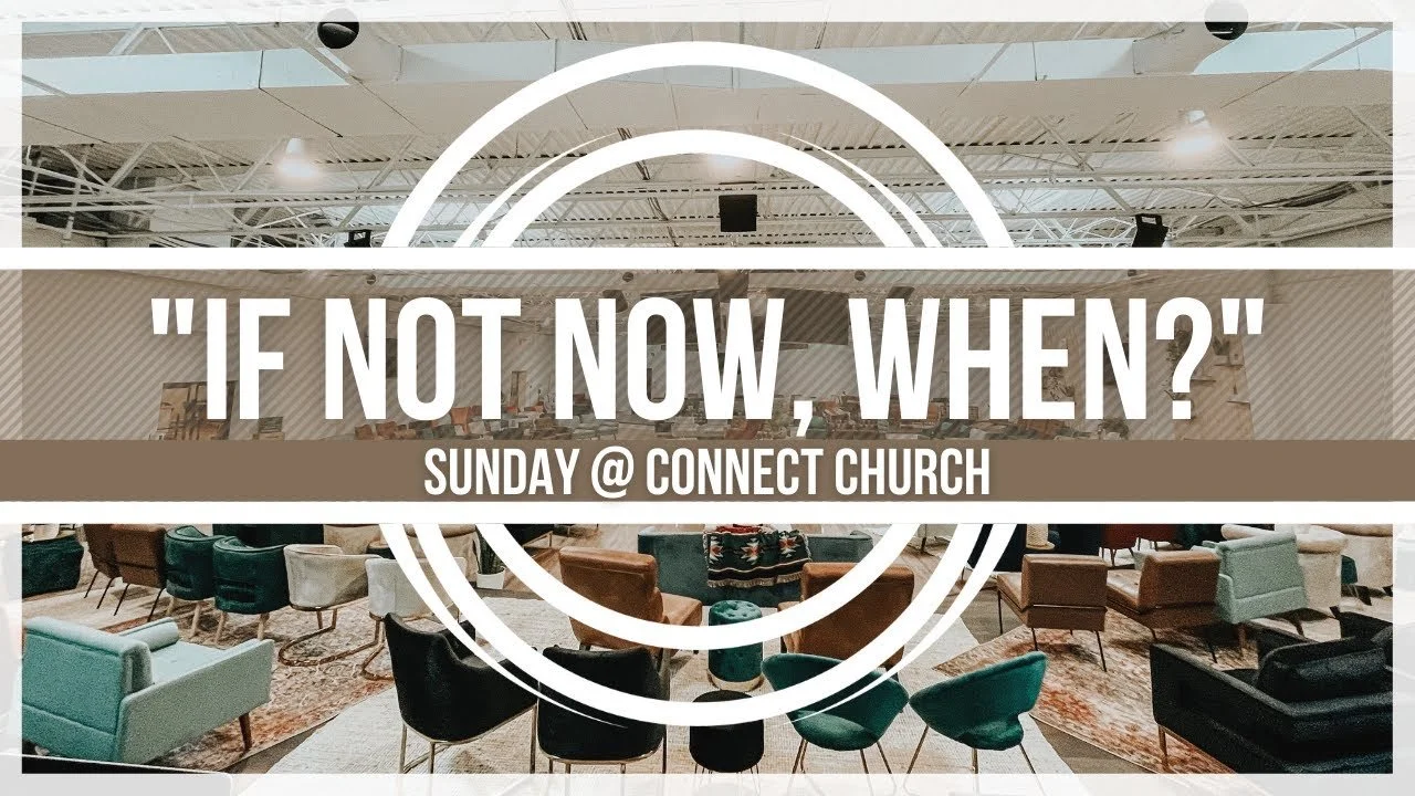 “If Not Now, When?”