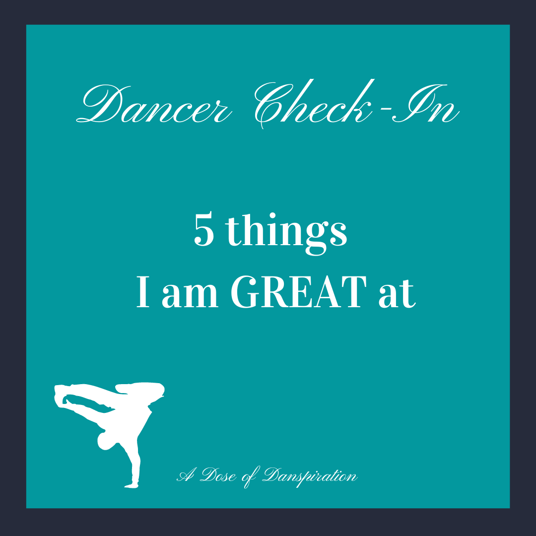 DANCER CHECK-IN- “5 THINGS I’M GREAT AT!”
