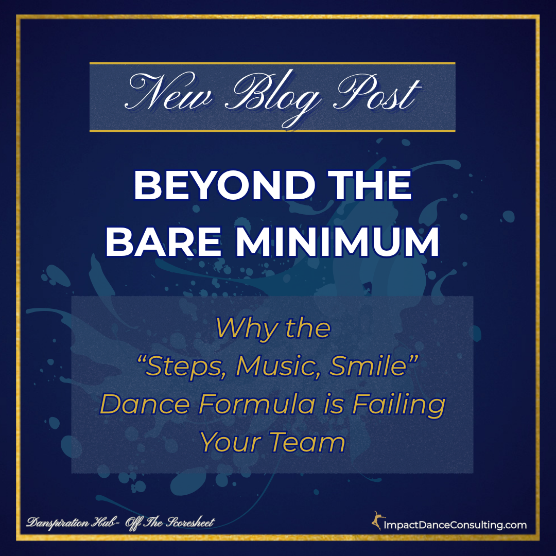Beyond the Bare Minimum: Why the “Steps, Music, Smile” Dance Formula is Failing Your Team