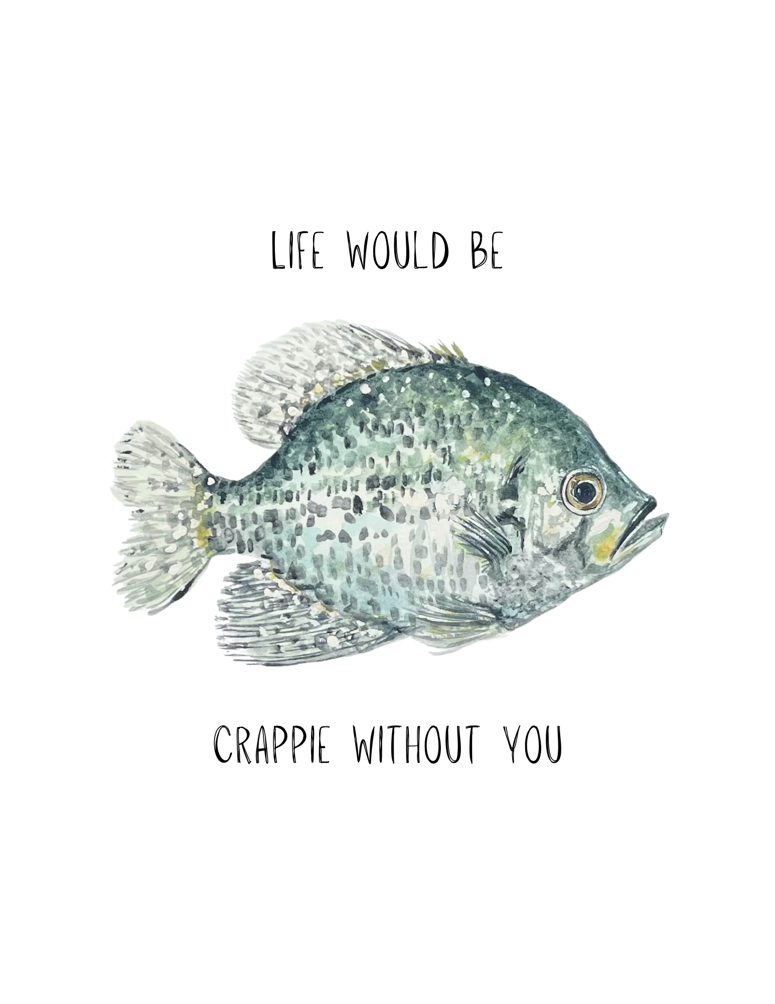Life Would Be Crappie Without You - 4x6 Card Digital Download