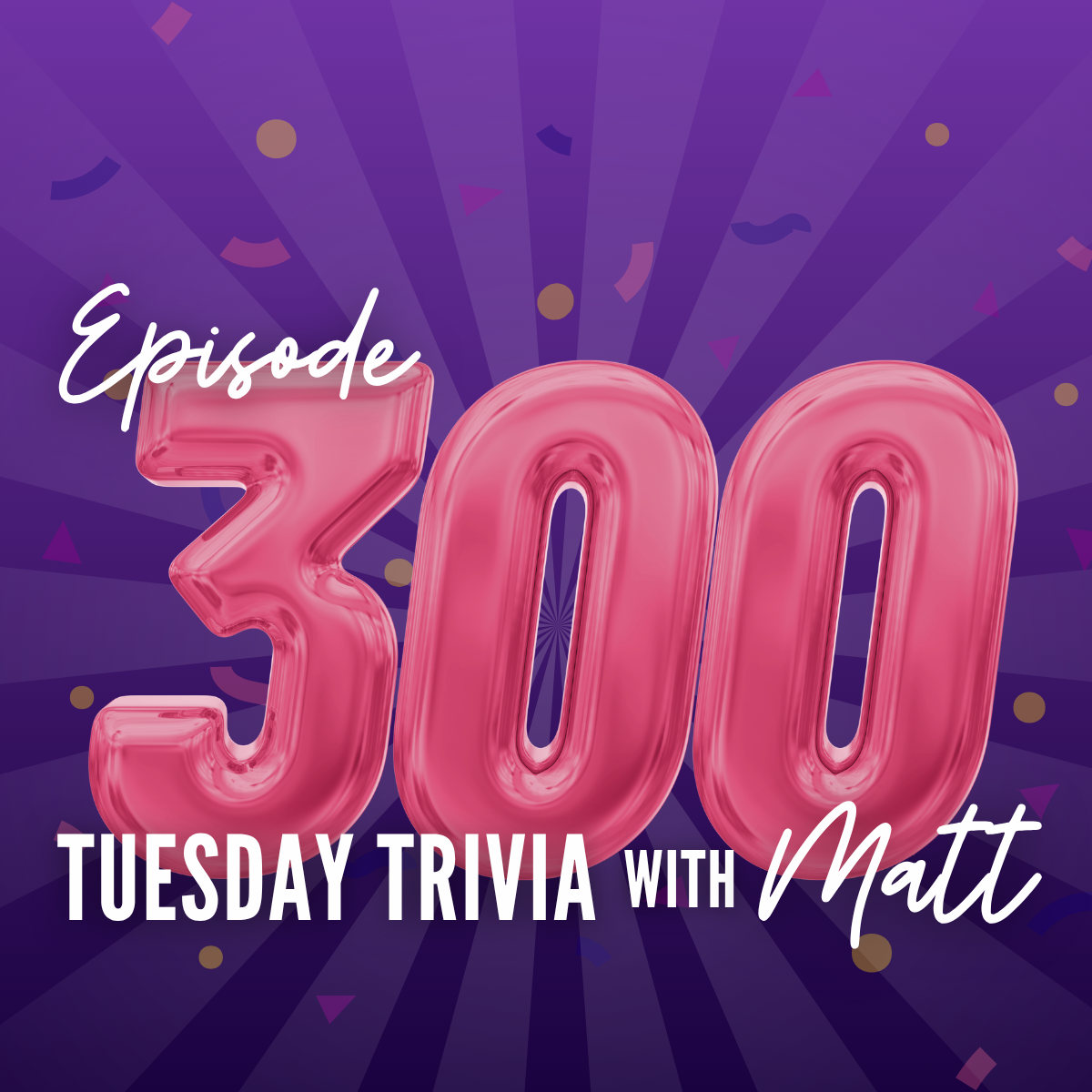 Tuesday Trivia with Matt #300