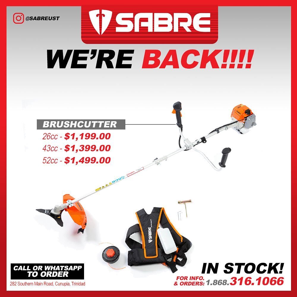 WE&rsquo;RE BACK!!!!

Sabre Brushcutters
52cc - $1,499.00
43cc - $1,399.00
26cc - $1,199.00

Sabre Lite Brushcutters
52cc - $1,299.00
43cc - $1,199.00

33cc - $1,699.00 (4 Stroke Engine)

Get a Free Sabre 250 ml Bottle of Oil  with your purchase.
Wha