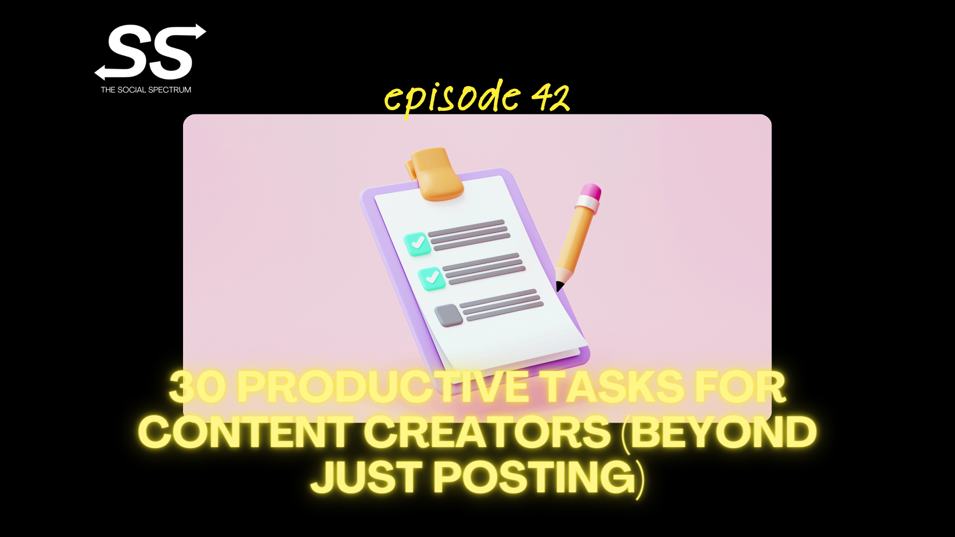 30 Productive Tasks For Content Creators (Beyond Just Posting) [episode 42]