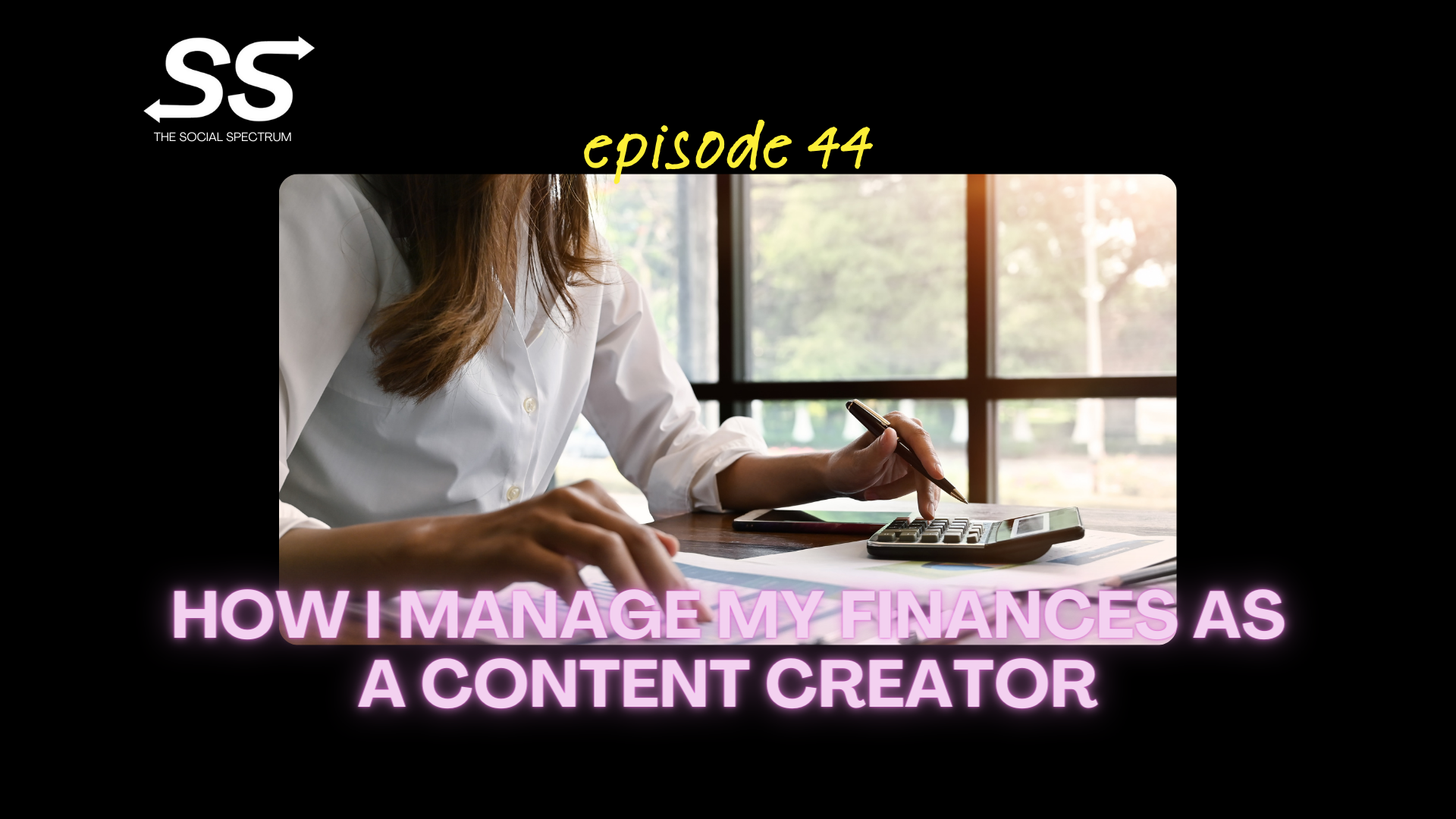 How I Manage My Finances as a Content Creator [episode 44]