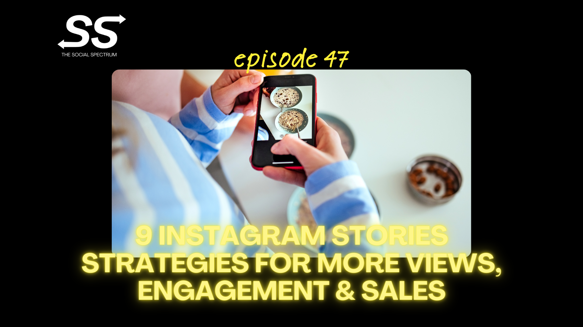 9 Instagram Stories Strategies For More Views, Engagement &amp; Sales [episode 47]
