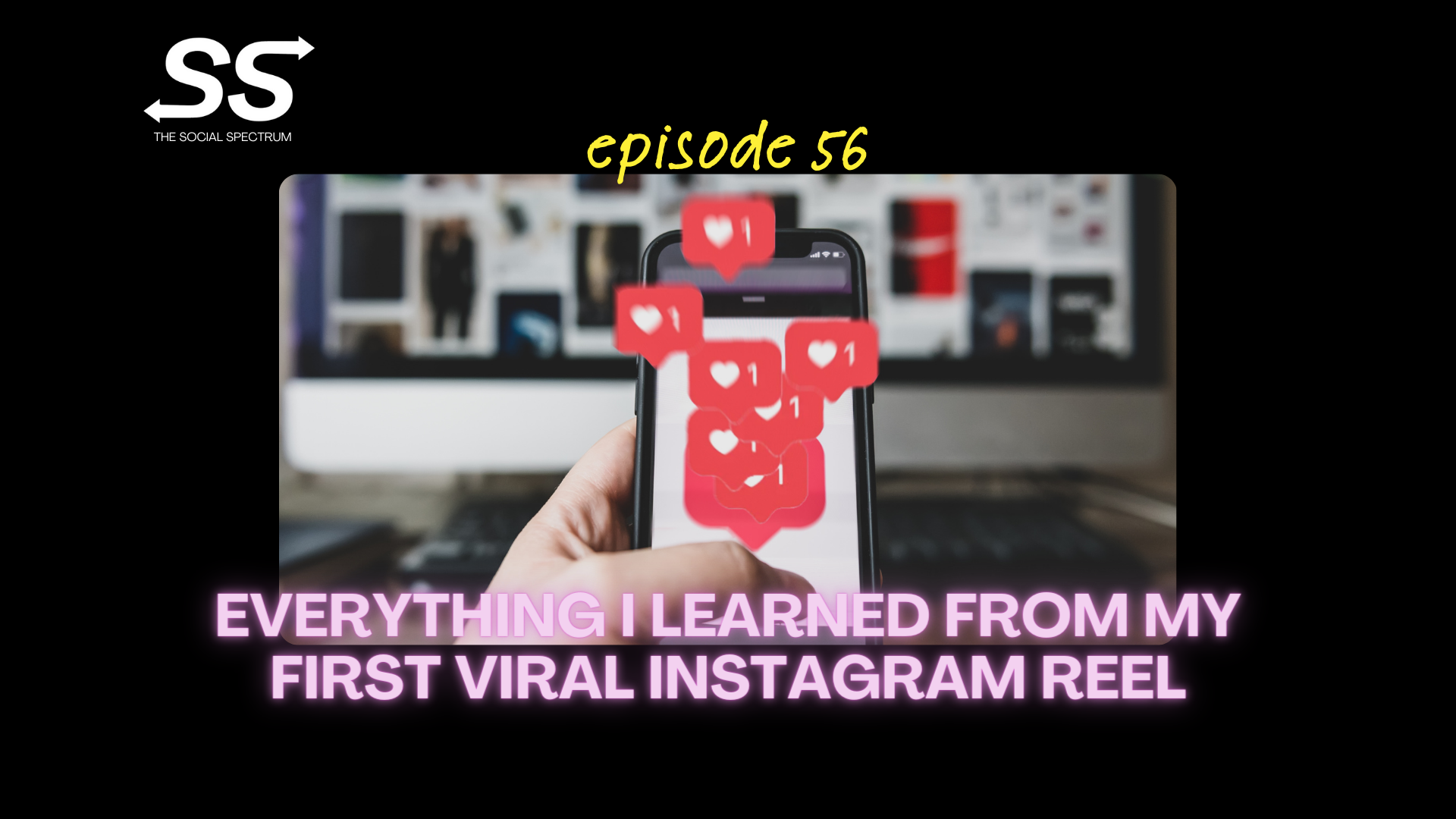Everything I Learned From My First Viral Instagram Reel [episode 56]