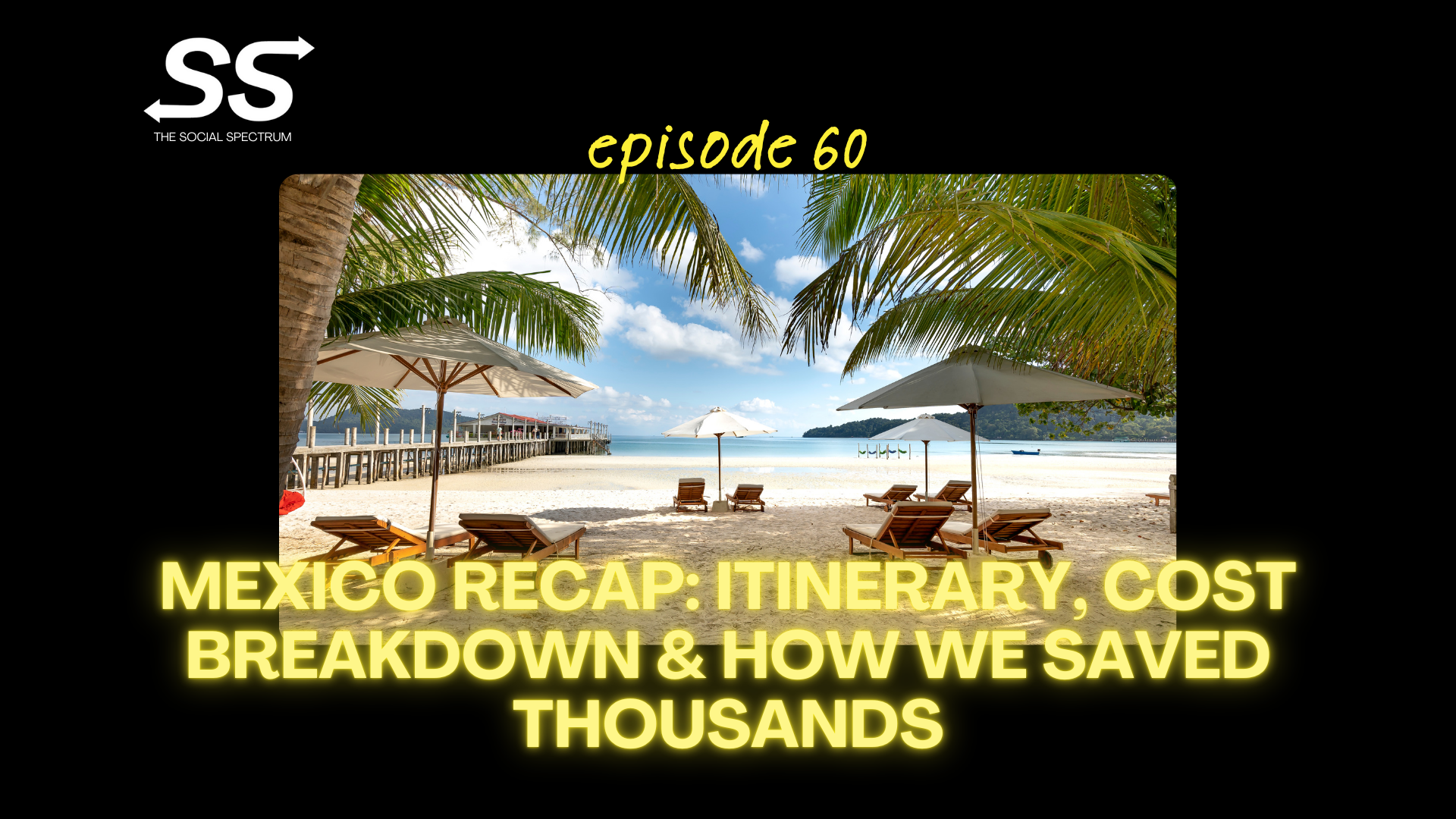 Mexico Recap: Itinerary, Cost Breakdown &amp; How We Saved Thousands [episode 60]