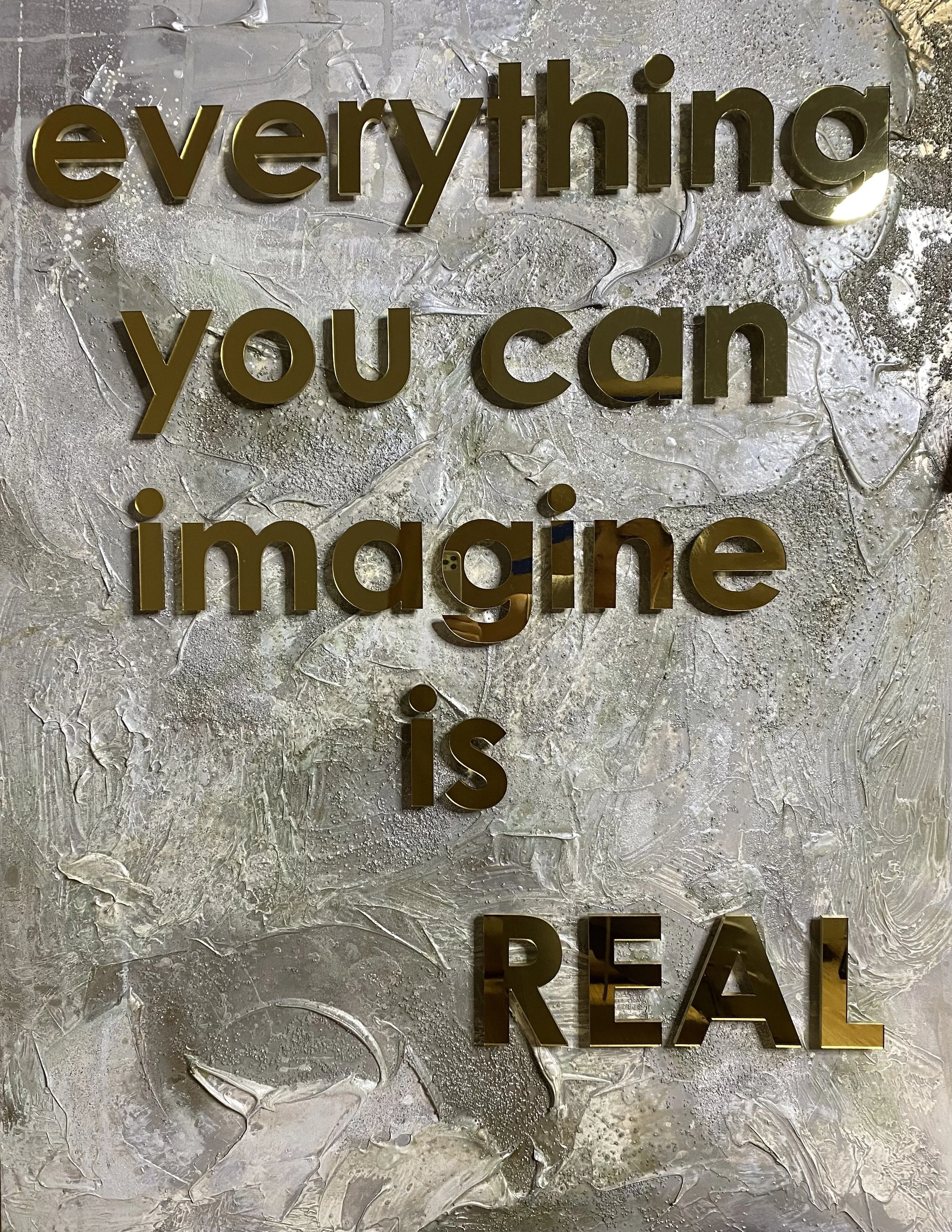 EVERYTHING YOU CAN IMAGINE IS REAL
