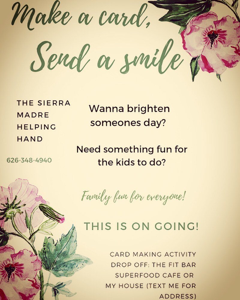 Hey social media family! Are you Bored? Wanna give back? Or maybe you just wanna draw and send it on? The Sierra Madre Helping Hand is hosting a at home card making activity that we will deliver to the assisted living home the Kensington in Sierra Ma