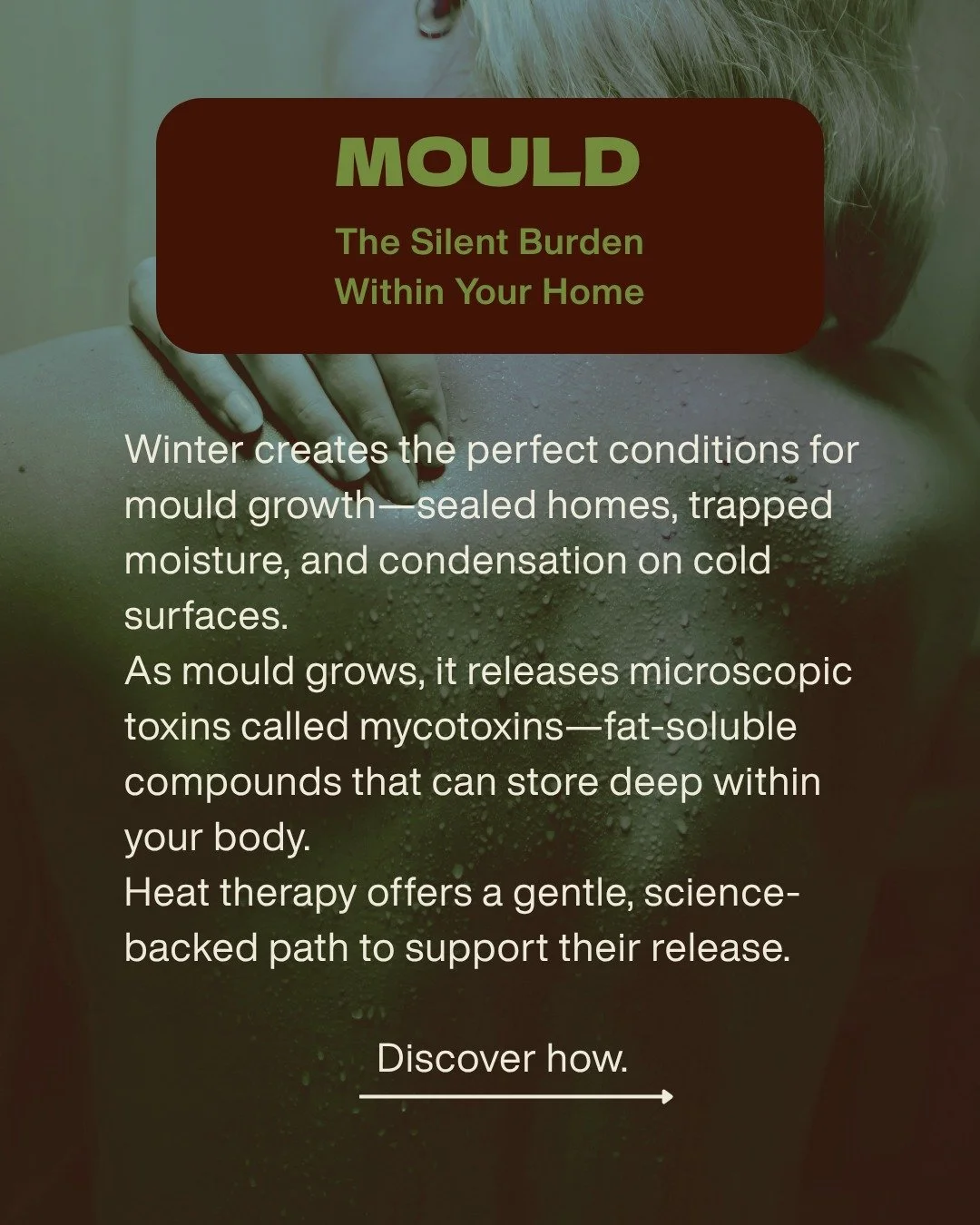 Detox with Confidence

Winter mould toxicity is real&mdash;but so is the solution.

✅ Release stored toxins with heat.
✅ Sweat them out through your skin.
✅ Support elimination with binders.
✅ Replenish with electrolytes.
✅ Protect your environment.
