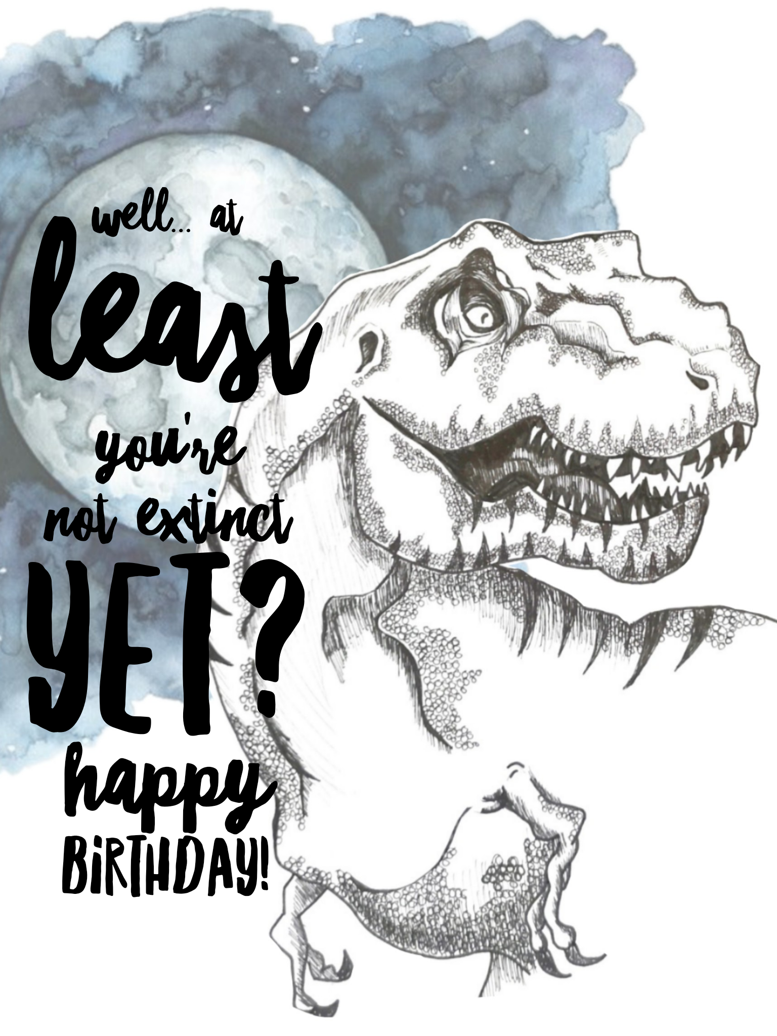 At Least You're Not Extinct Yet - Birthday Card