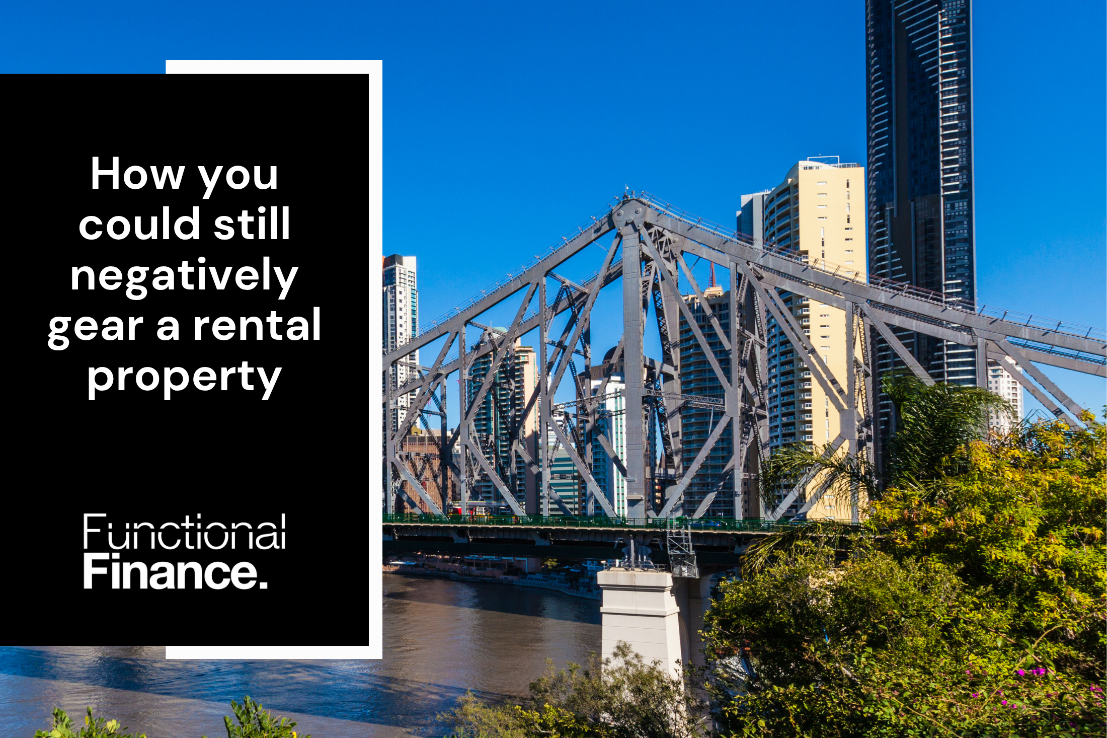 How you could still negatively gear a rental property