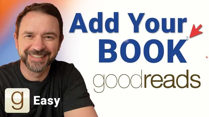 How to Add Your Book to Goodreads (Step-by-Step Guide for Authors)