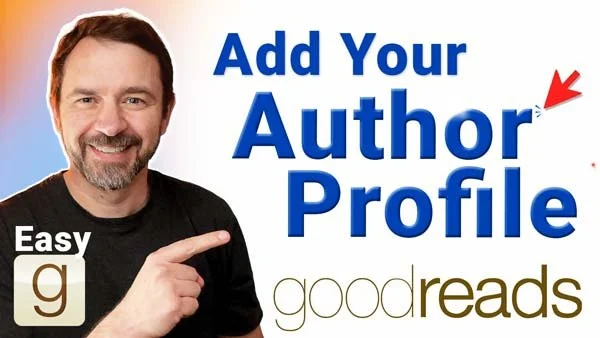 How to Set Up and Optimize Your Goodreads Author Profile: Step-by-Step Guide