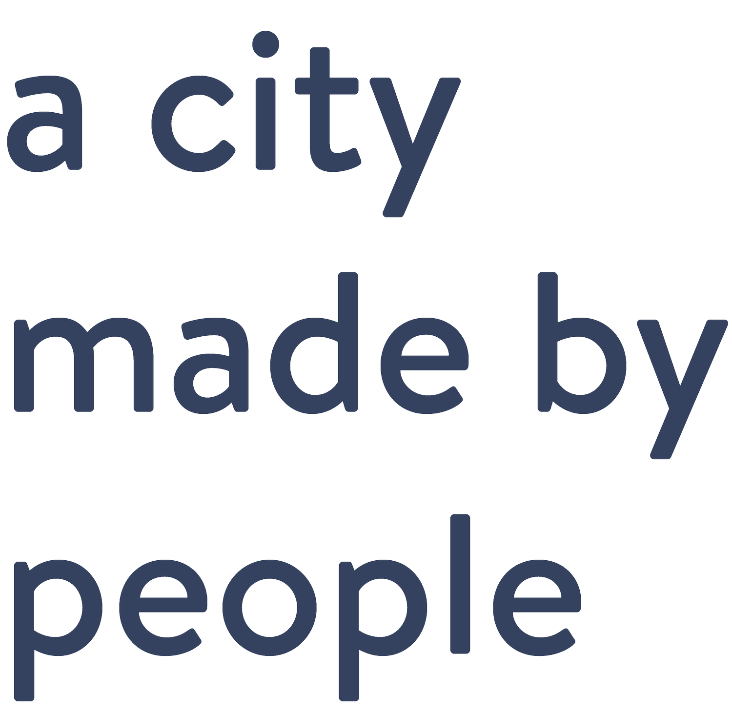 A CITY MADE BY PEOPLE