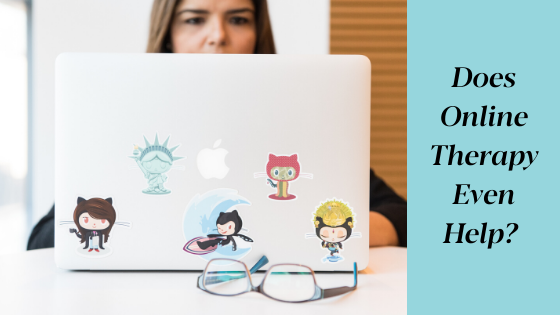 Does Online Therapy Even Help?