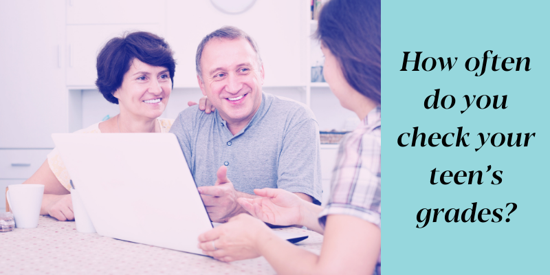 How often do you check your teen’s grades?