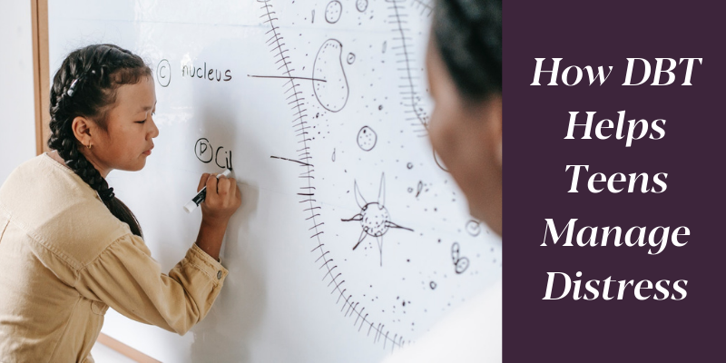 How DBT Helps Teens Manage Distress