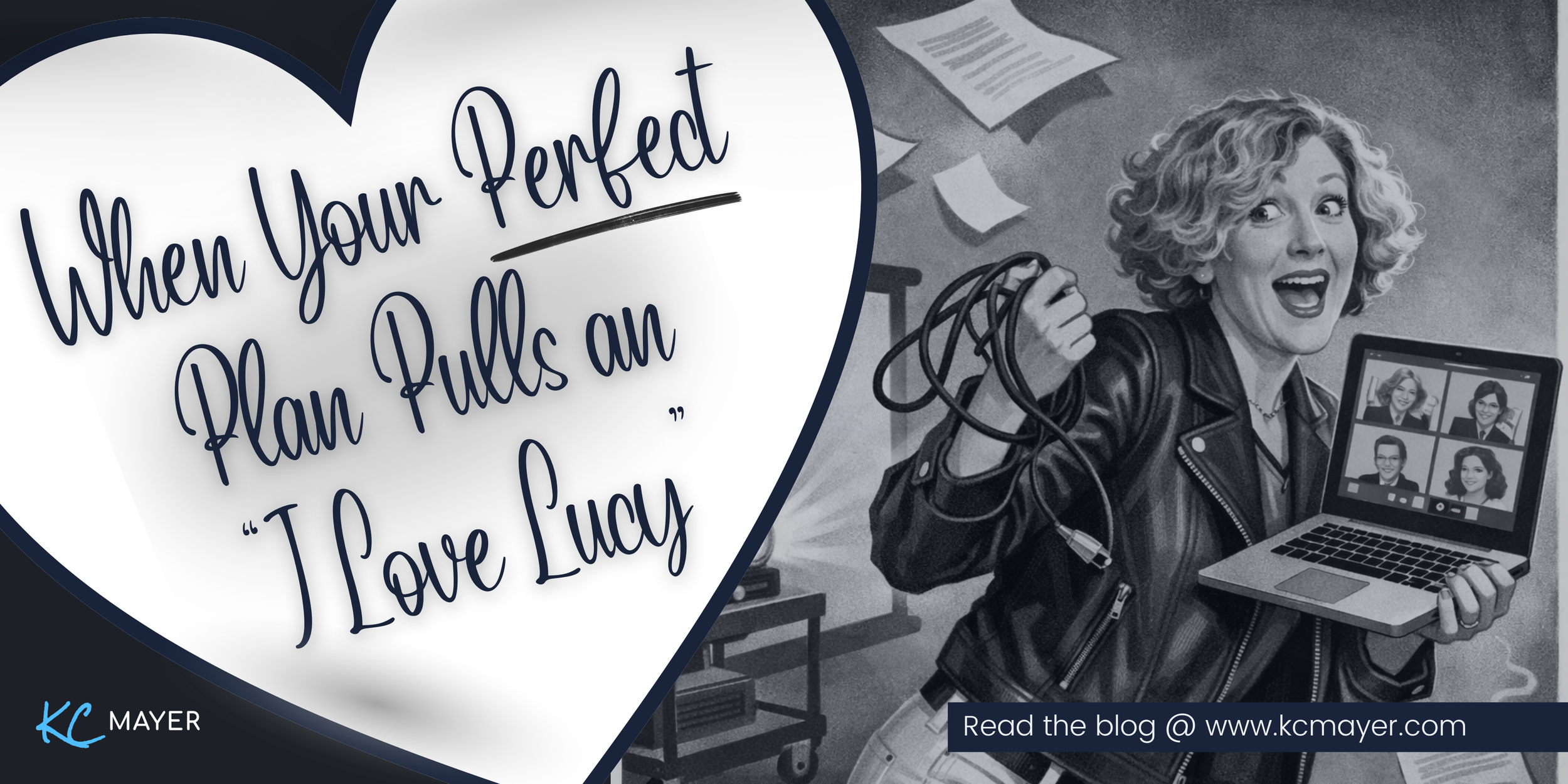 When Your Perfect Plan Pulls an “I Love Lucy”