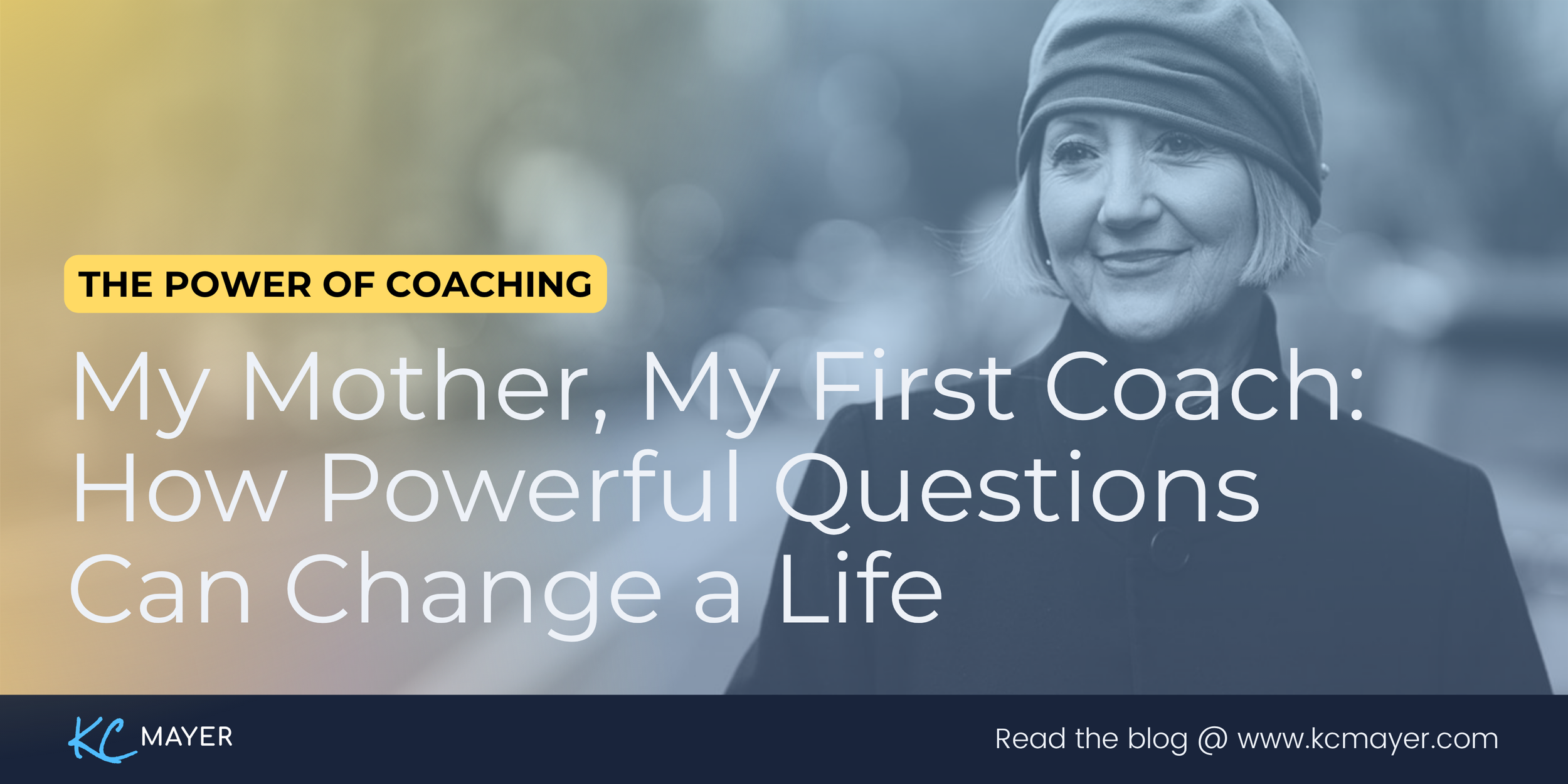 My Mother, My First Coach: How Powerful Questions Can Change a Life