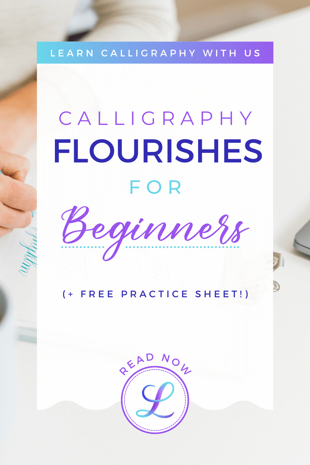 Beginner's Guide To Basic Calligraphy [Guide + Freebies