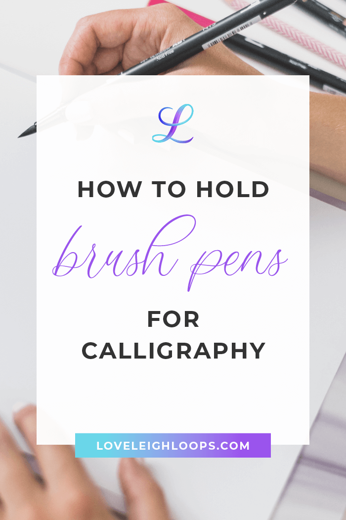https://images.squarespace-cdn.com/content/v1/5f567899a570ab2acc5c7005/1600377300388-K45ZHLCBTDCAMTMOZ4S1/how-to-hold-brush-pens-for-calligraphy-loveleighloops.png?format=1000w