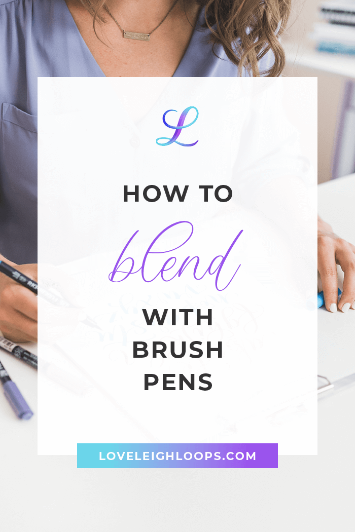 How To Use Brush Pens: Beginner's Guide (+ Video Tutorial) — Loveleigh Loops