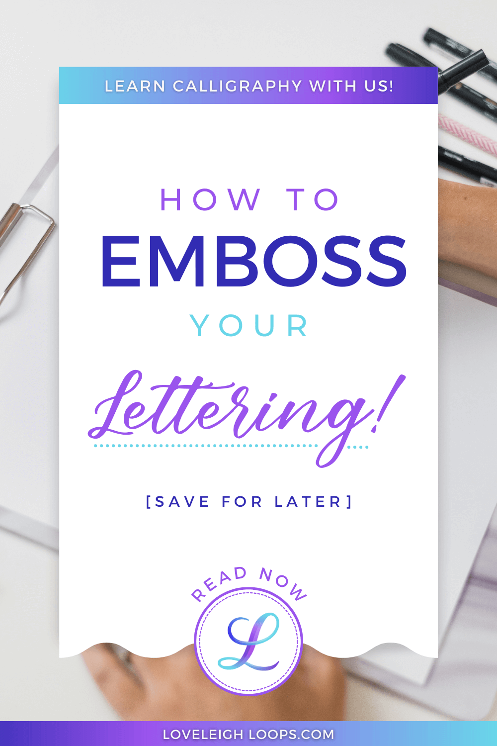 How to Emboss your Lettering — Loveleigh Loops