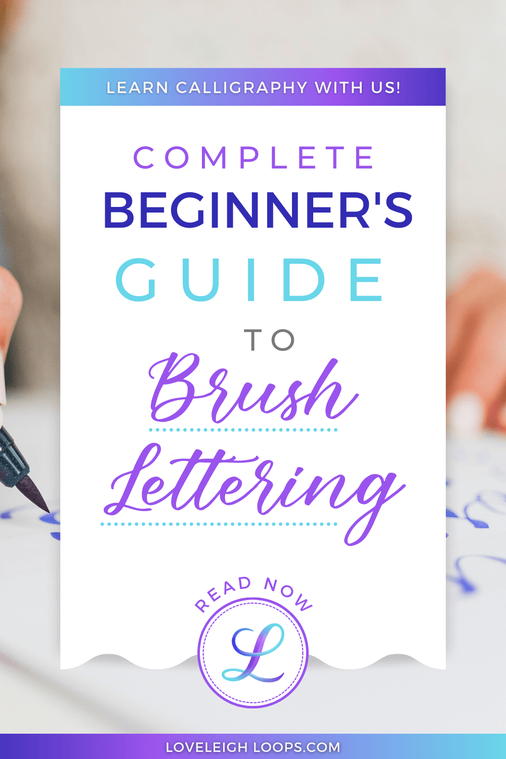 Brush Pen Lettering & Calligraphy [Beginner's Guide] — Loveleigh Loops