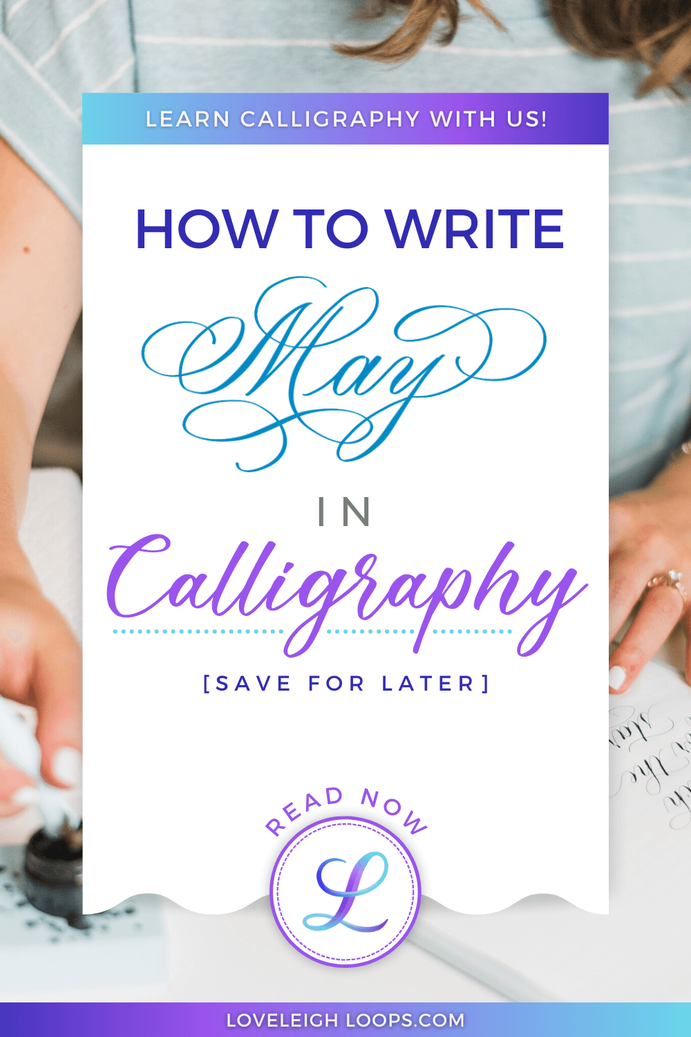 How To Write May In Calligraphy (8 Styles + Tutorials) — Loveleigh Loops