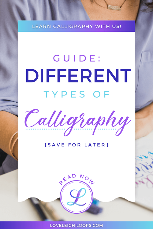 Different Calligraphy Types: Styles, Tools + How To Learn — Loveleigh Loops