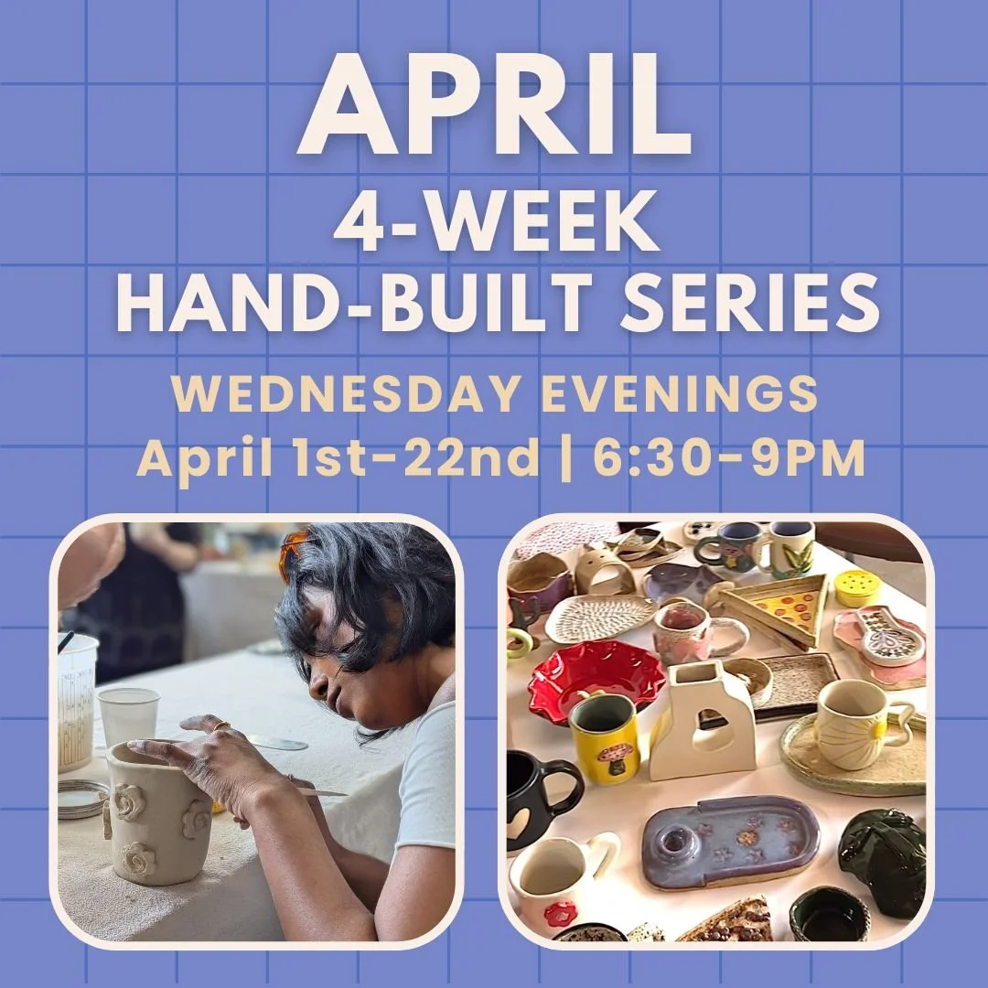 April 4 Week Hand-Built Pottery Series | Wednesdays, April 1st-22nd 6:30PM-9PM