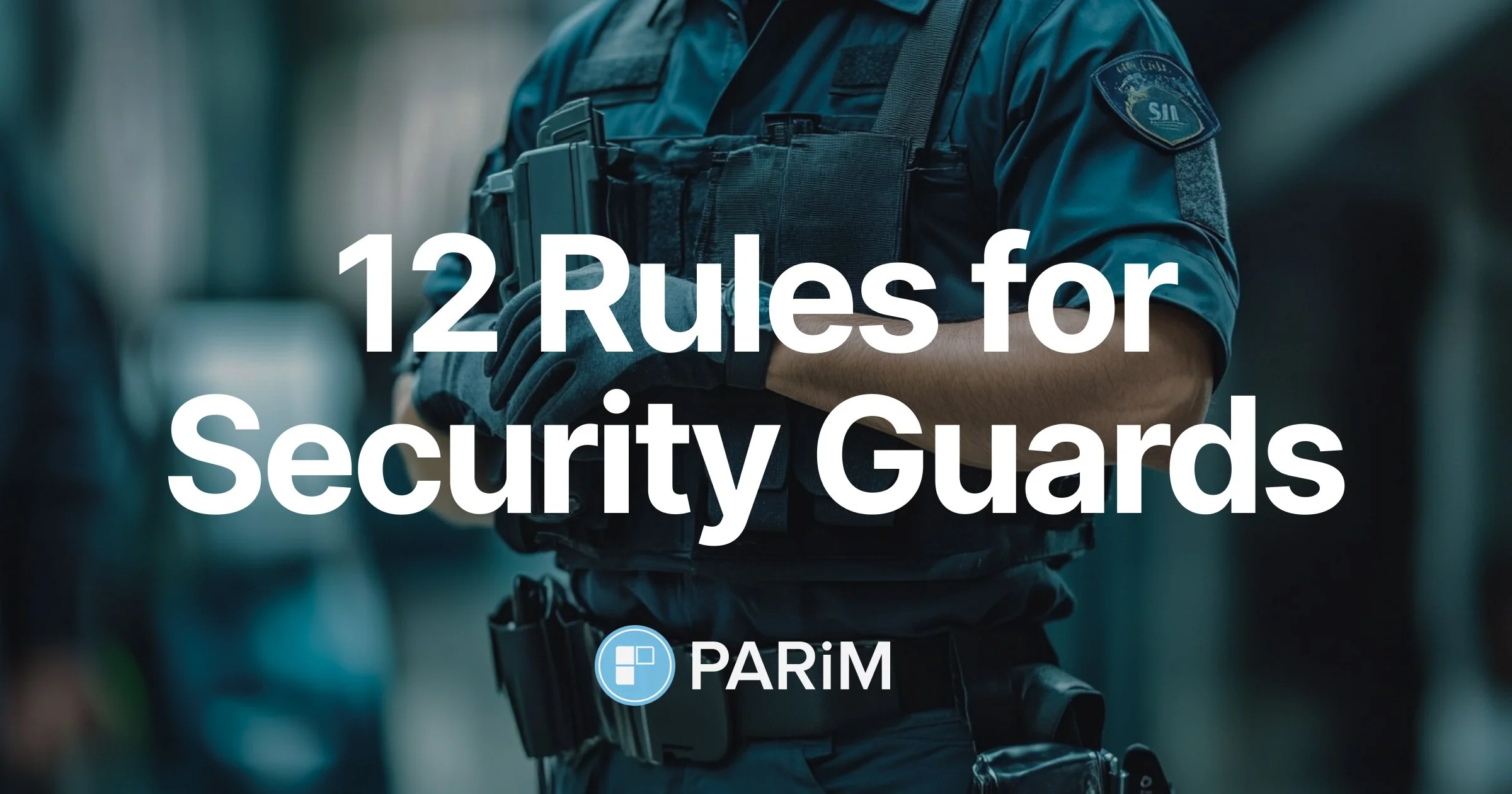 Security guard safety: 12 tips to keep your guards safe