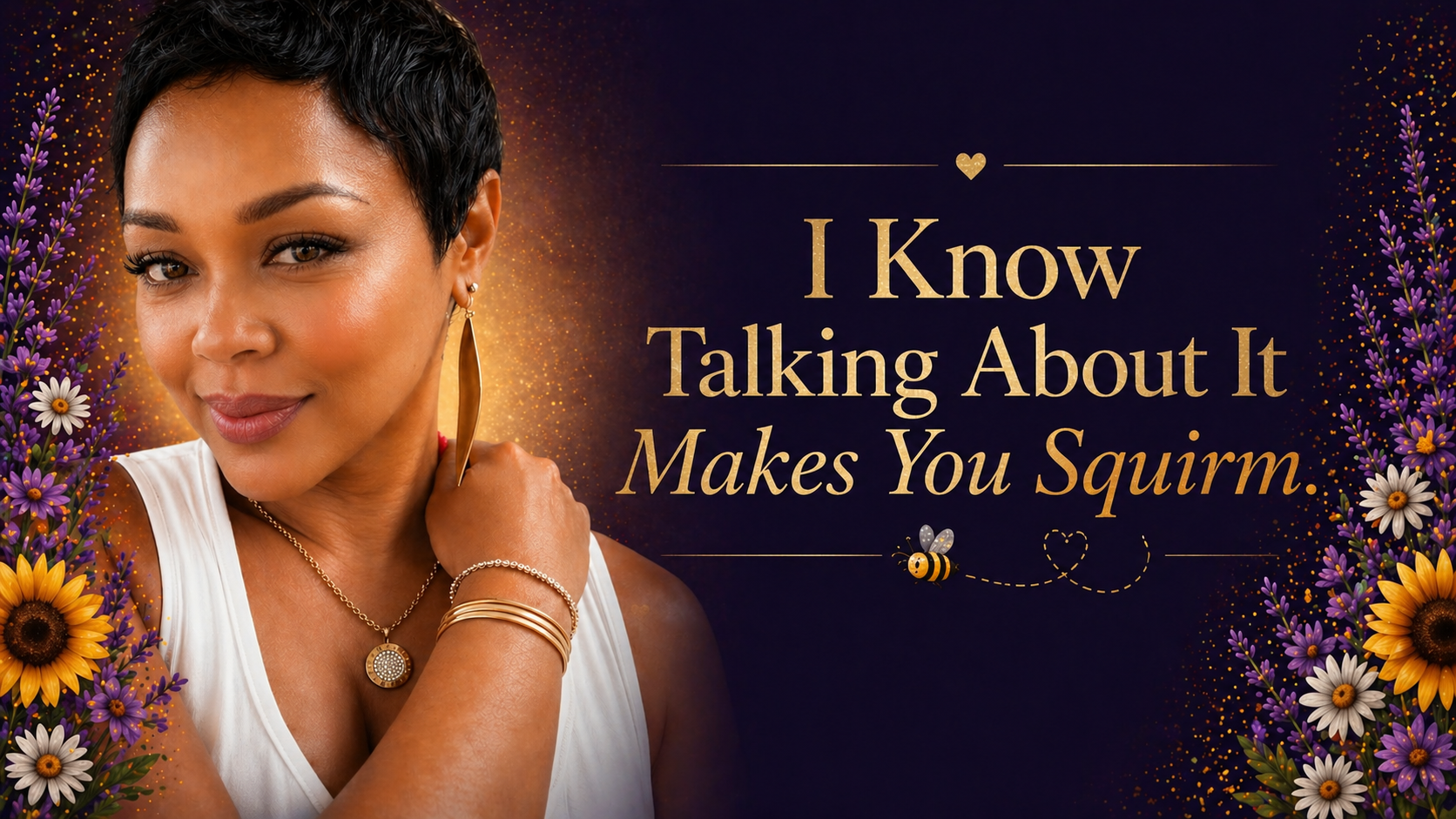 I Know Talking About It Makes You Squirm