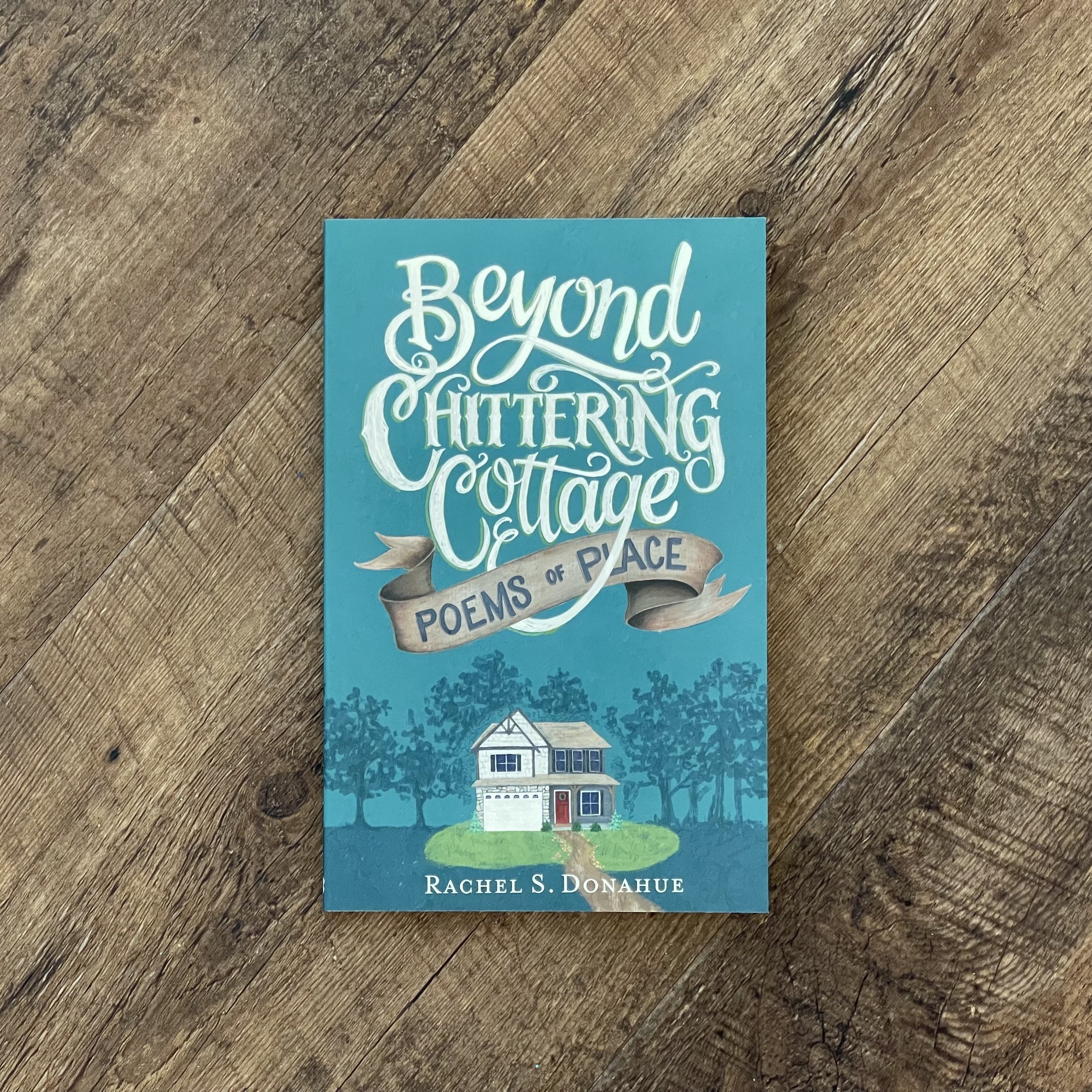 Beyond Chittering Cottage: Poems of Place
